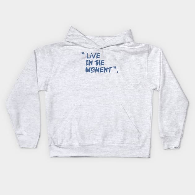 live in the moment Kids Hoodie by creakraft